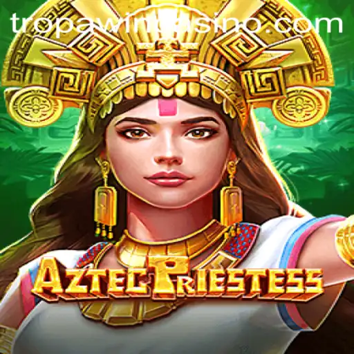 Discover the Mystical World of AztecPriestess: A Journey to TROPA WIN