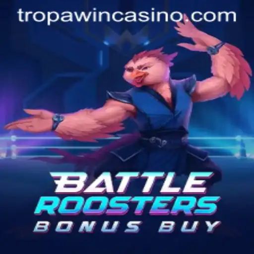 BattleRoostersBonusBuy: The Ultimate Gaming Experience with TROPA WIN Strategy