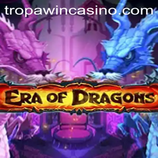 Exploring the Mystical World of EraOfDragons: Embrace the TROPA WIN